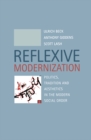 Reflexive Modernization : Politics, Tradition and Aesthetics in the Modern Social Order - Book