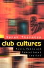 Club Cultures : Music, Media and Subcultural Capital - Book
