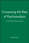 Concerning the Rites of Psychoanalysis : Or the Villa of the Mysteries - Book