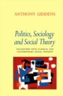 Politics, Sociology and Social Theory : Encounters with Classical and Contemporary Social Thought - Book