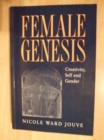 The Female Genesis : Creativity, Self and Gender - Book