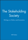 The Stakeholding Society : Writings on Politics and Economics - Book