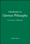 Introduction to German Philosophy : From Kant to Habermas - Book