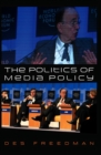 The Politics of Media Policy - Book