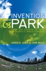 The Invention of the Park : Recreational Landscapes from the Garden of Eden to Disney's Magic Kingdom - Book