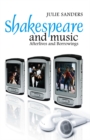 Shakespeare and Music : Afterlives and Borrowings - Book