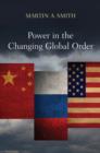 Power in the Changing Global Order : The US, Russia and China - Book