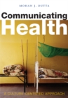 Communicating Health : A Culture-centered Approach - Book