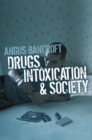 Drugs, Intoxication and Society - Book