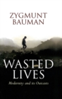 Wasted Lives : Modernity and Its Outcasts - eBook