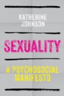Sexuality : A Psychosocial Manifesto - Book