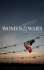 Women and Wars : Contested Histories, Uncertain Futures - Book