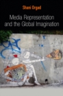 Media Representation and the Global Imagination - Book