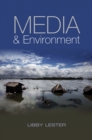 Media and Environment : Conflict, Politics and the News - Book
