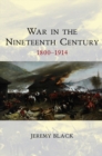 War in the Nineteenth Century : 1800-1914 - Book