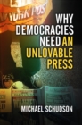 Why Democracies Need an Unlovable Press - Book