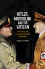 Hitler, Mussolini and the Vatican : Pope Pius XI and the Speech That was Never Made - Book