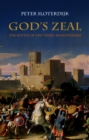 God's Zeal : The Battle of the Three Monotheisms - Book
