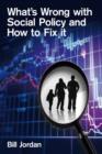 What's Wrong with Social Policy and How to Fix It - Book