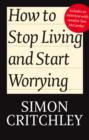How to Stop Living and Start Worrying : Conversations with Carl Cederstrm - Book