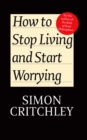 How to Stop Living and Start Worrying : Conversations with Carl Cederstrm - Book