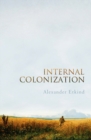 Internal Colonization : Russia's Imperial Experience - Book