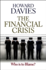 The Financial Crisis : Who is to Blame? - Book