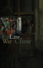 Law, War and Crime : War Crimes, Trials and the Reinvention of International Law - Gerry J. Simpson