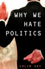 Why We Hate Politics - Colin Hay