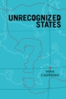 Unrecognized States : The Struggle for Sovereignty in the Modern International System - eBook