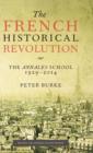 The French Historical Revolution : The Annales School 1929 - 2014 - Book