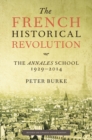 The French Historical Revolution : The Annales School 1929 - 2014 - Book