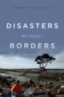 Disasters Without Borders : The International Politics of Natural Disasters - eBook