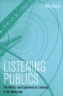 Listening Publics : The Politics and Experience of Listening in the Media Age - eBook