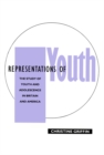 Representations of Youth : The Study of Youth and Adolescence in Britain and America - eBook