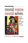 Moral Voices, Moral Selves : Carol Gilligan and Feminist Moral Theory - eBook