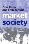 Market Society : Markets and Modern Social Theory - Don Slater