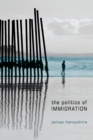 The Politics of Immigration - James Hampshire