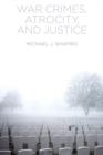 War Crimes, Atrocity and Justice - Book