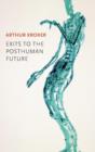 Exits to the Posthuman Future - Book