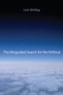 The Misguided Search for the Political - eBook