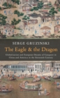 The Eagle and the Dragon : Globalization and European Dreams of Conquest in China and America in the Sixteenth Century - eBook