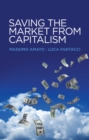 Saving the Market from Capitalism : Ideas for an Alternative Finance - eBook