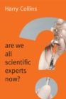 Are We All Scientific Experts Now? - Book