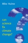 Can Science Fix Climate Change? : A Case Against Climate Engineering - Book