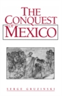 The Conquest of Mexico : Westernization of Indian Societies from the 16th to the 18th Century - eBook