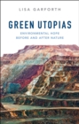 Green Utopias : Environmental Hope Before and After Nature - eBook