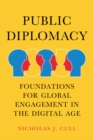 Public Diplomacy : Foundations for Global Engagement in the Digital Age - Book