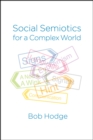 Social Semiotics for a Complex World : Analysing Language and Social Meaning - Book