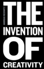 The Invention of Creativity : Modern Society and the Culture of the New - Book